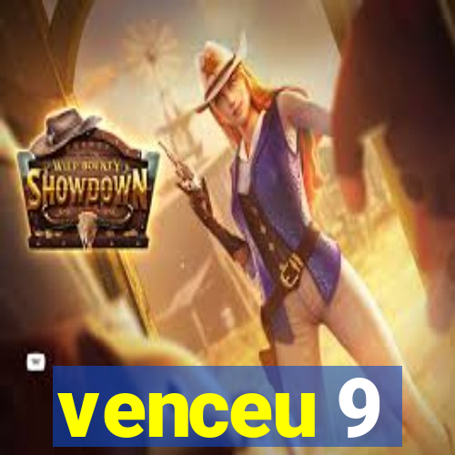 venceu 9